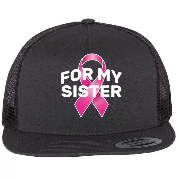 Breast Cancer For My Sister Flat Bill Trucker Hat