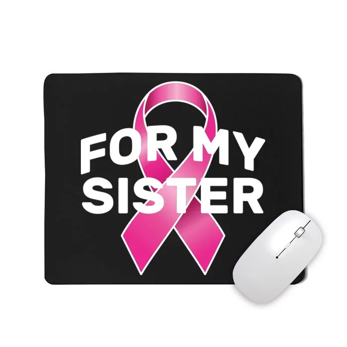 Breast Cancer For My Sister Mousepad