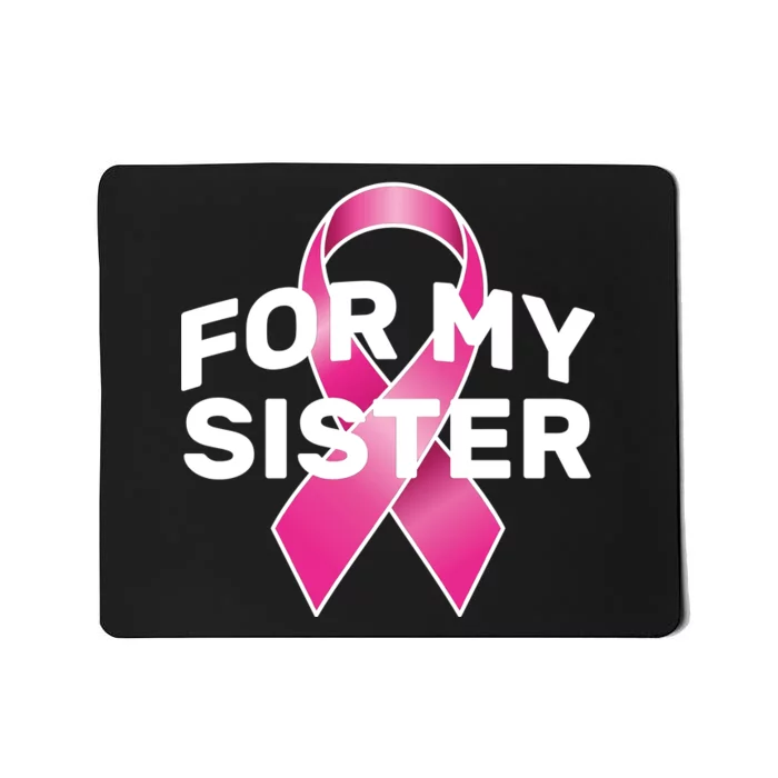 Breast Cancer For My Sister Mousepad