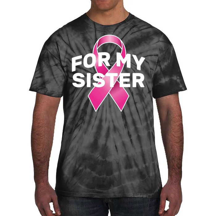 Breast Cancer For My Sister Tie-Dye T-Shirt