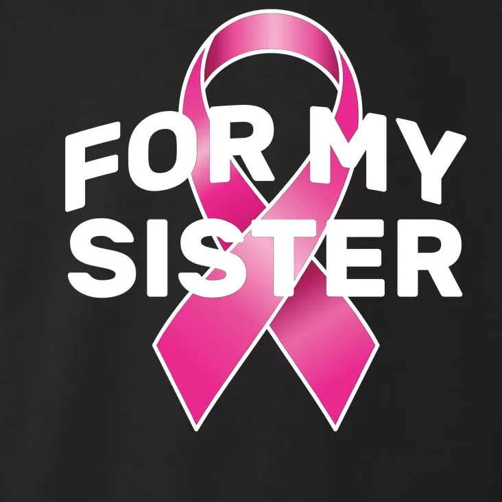 Breast Cancer For My Sister Toddler Hoodie