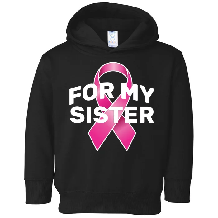 Breast Cancer For My Sister Toddler Hoodie