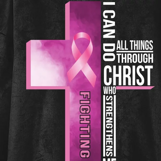 Breast Cancer I Can Do All Thing Through Christ Hooded Wearable Blanket