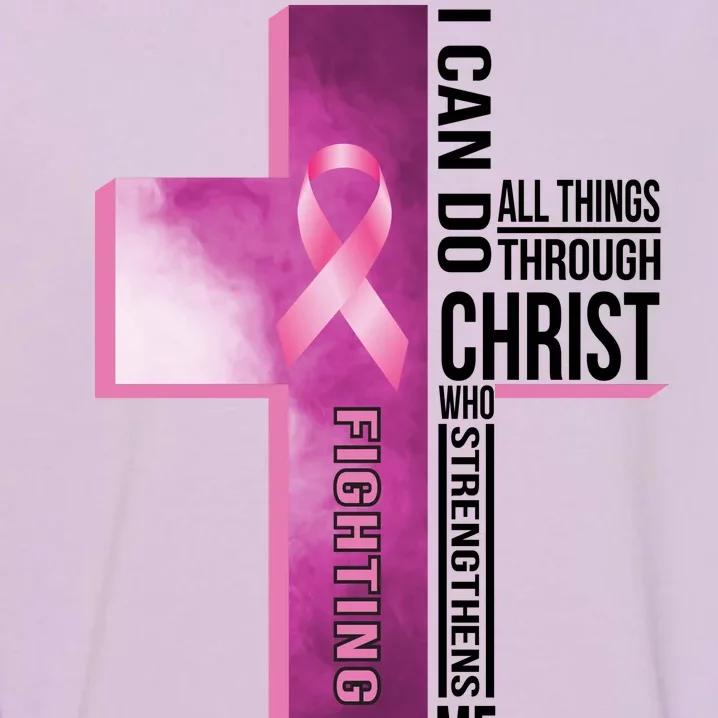 Breast Cancer I Can Do All Thing Through Christ Garment-Dyed Sweatshirt