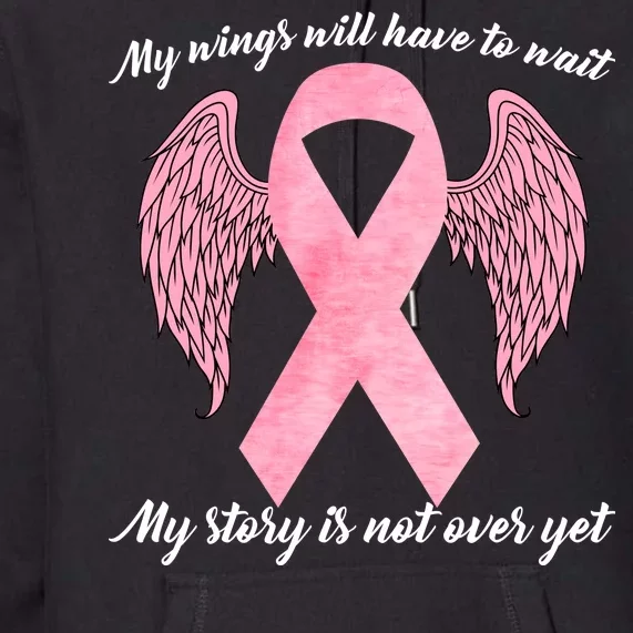 Breast Cancer My Wings Will Have To Wait Premium Hoodie