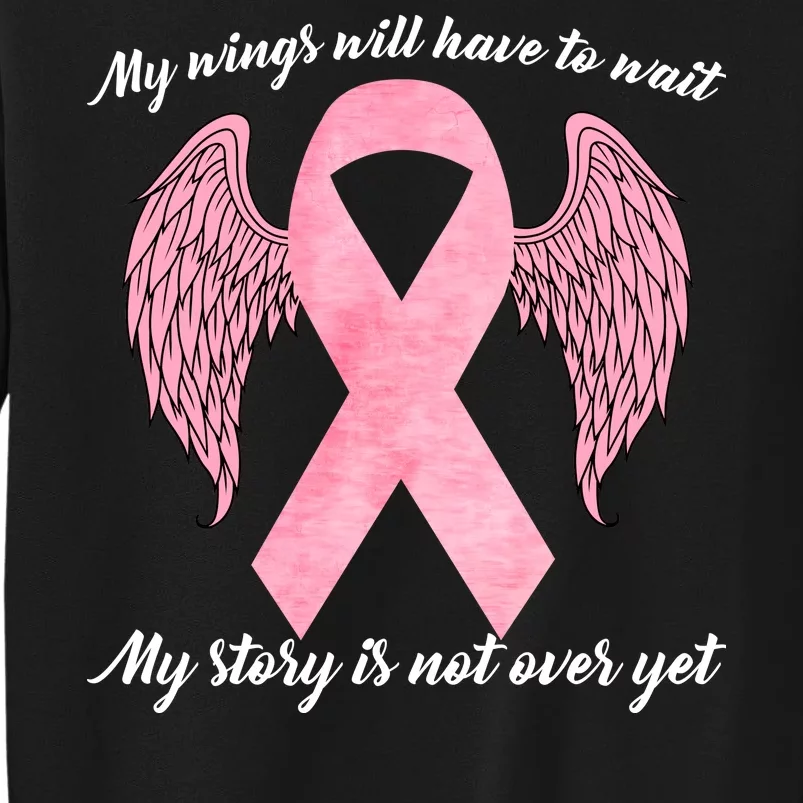 Breast Cancer My Wings Will Have To Wait Tall Sweatshirt