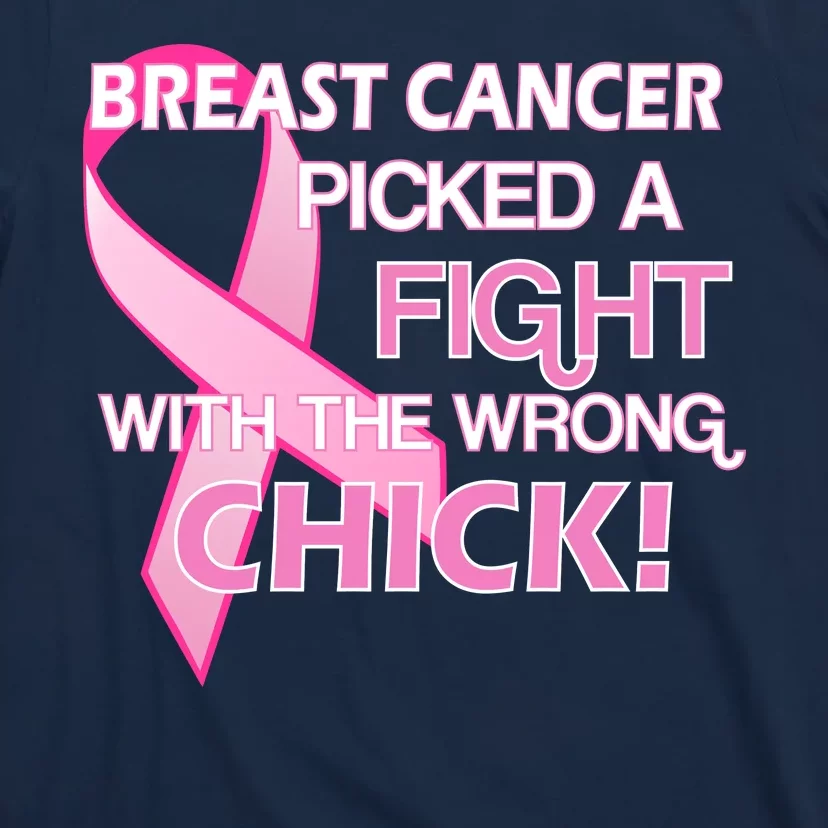 Breast Cancer Picked The Wrong Chick T-Shirt