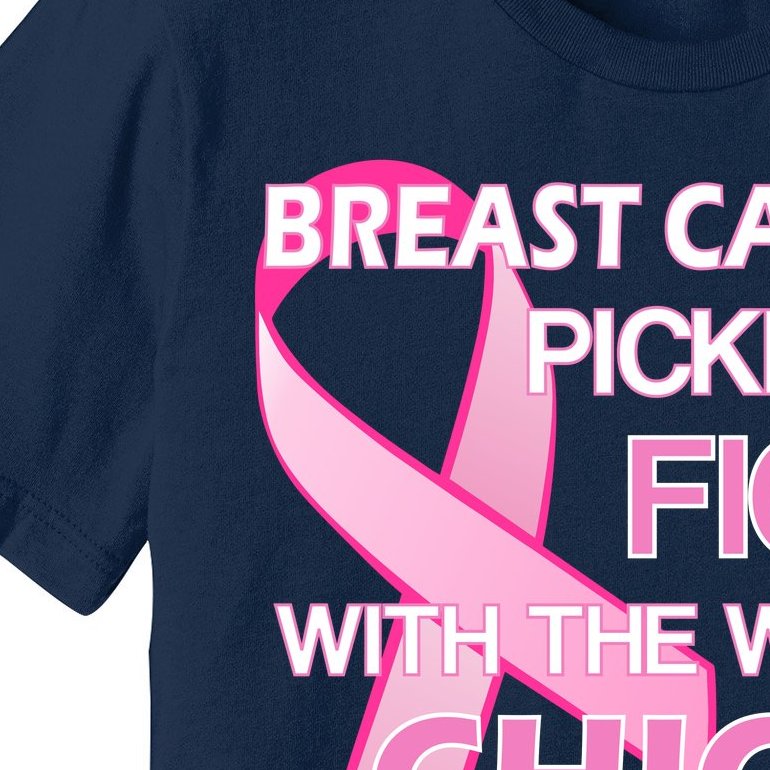 Breast Cancer Picked The Wrong Chick Premium T-Shirt