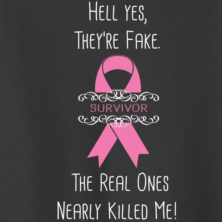 Breast Cancer Survivor Hell Yes They're Fake Toddler T-Shirt