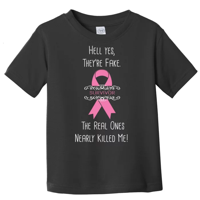 Breast Cancer Survivor Hell Yes They're Fake Toddler T-Shirt