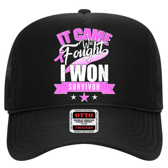 Breast Cancer Survivor It Came We Fought I Won High Crown Mesh Trucker Hat