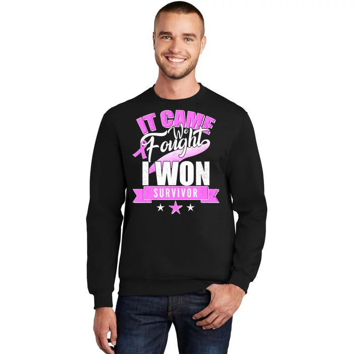 Breast Cancer Survivor It Came We Fought I Won Tall Sweatshirt