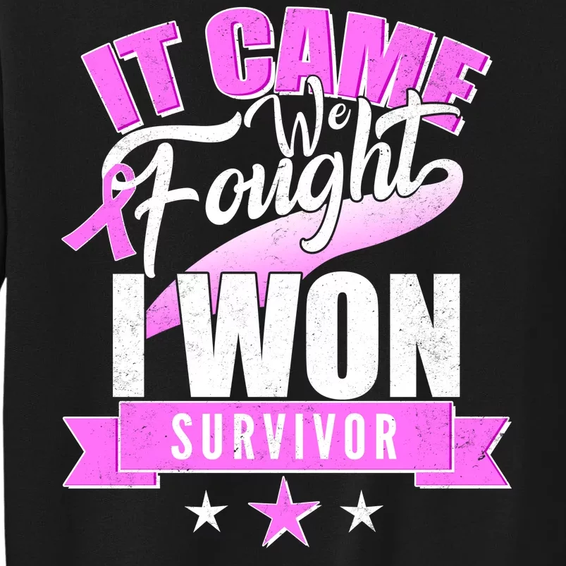 Breast Cancer Survivor It Came We Fought I Won Tall Sweatshirt