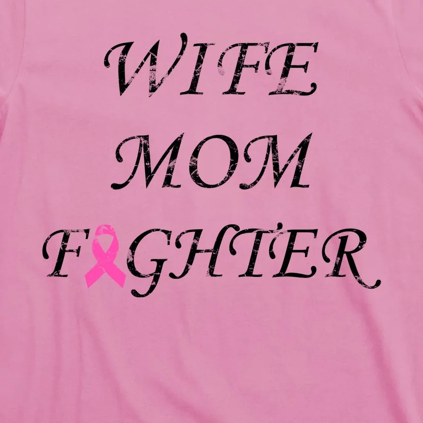 Breast Cancer Wife Mom Fighter T-Shirt