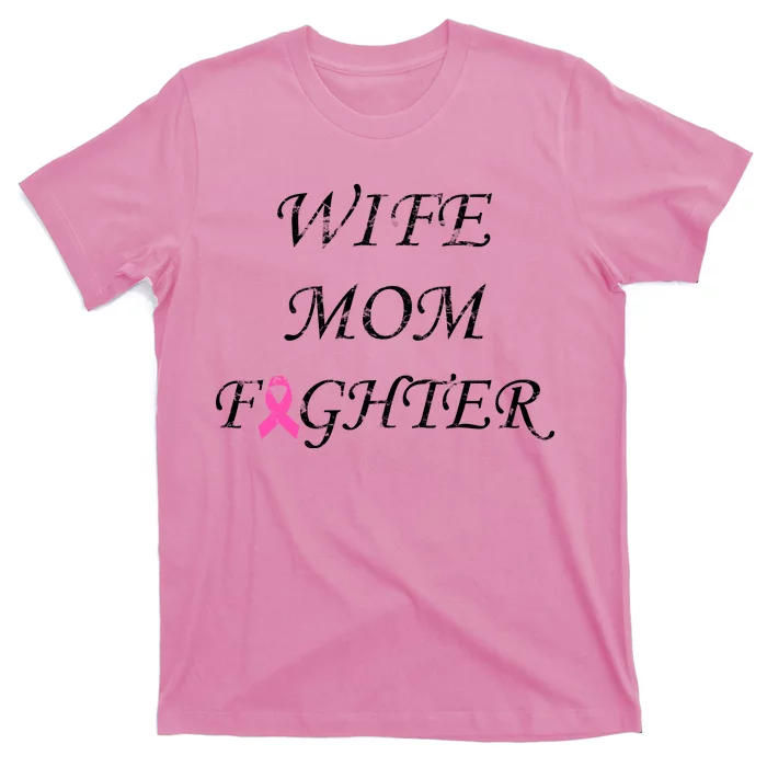 Breast Cancer Wife Mom Fighter T-Shirt