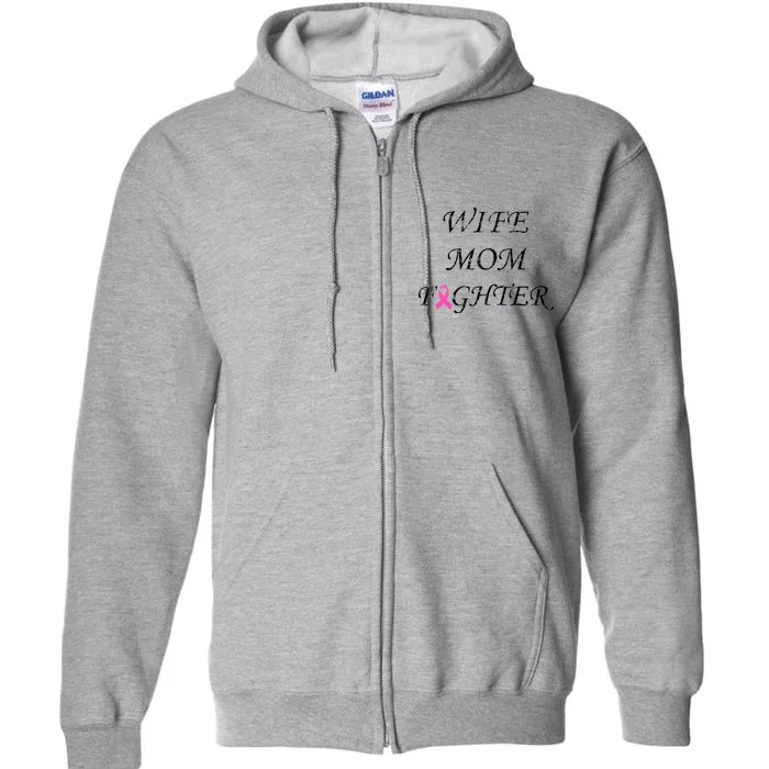 Breast Cancer Wife Mom Fighter Full Zip Hoodie