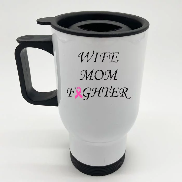 Breast Cancer Wife Mom Fighter Front & Back Stainless Steel Travel Mug