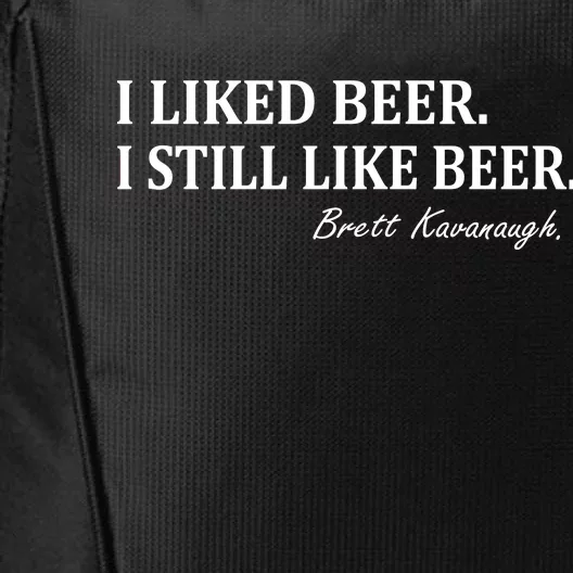 Brett Kavanaugh I Liked Beer I still Drink Beer City Backpack