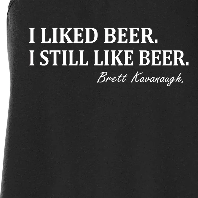 Brett Kavanaugh I Liked Beer I still Drink Beer Women's Racerback Tank