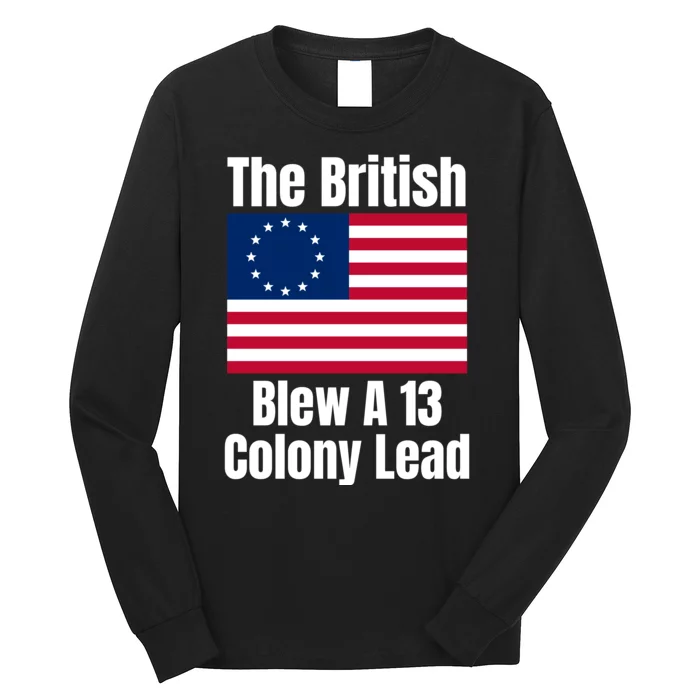 Betsy Ross Flag: The British Blew A 13 Colony Lead Long Sleeve Shirt