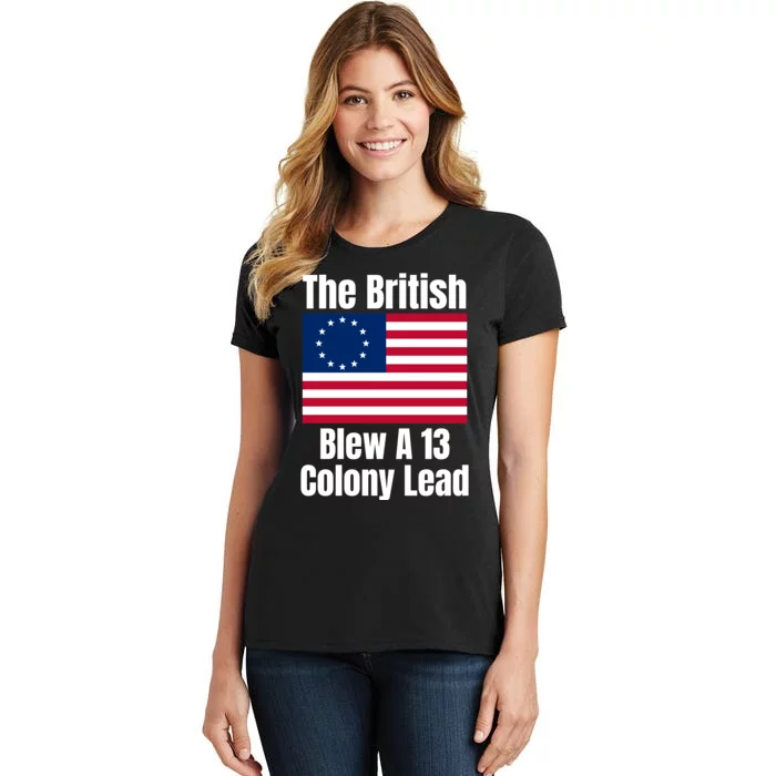 Betsy Ross Flag: The British Blew A 13 Colony Lead Women's T-Shirt