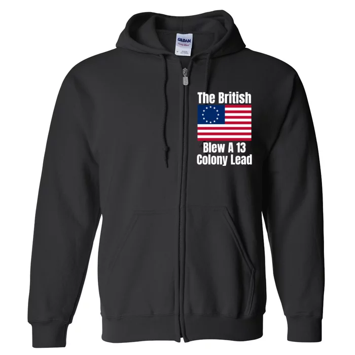 Betsy Ross Flag: The British Blew A 13 Colony Lead Full Zip Hoodie