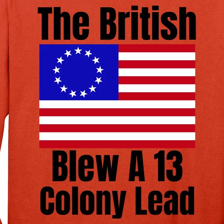 Betsy Ross Flag The British Blew A 13 Colony Lead Tall Long Sleeve T-Shirt