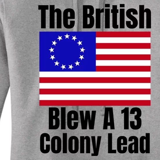 Betsy Ross Flag The British Blew A 13 Colony Lead Women's Pullover Hoodie