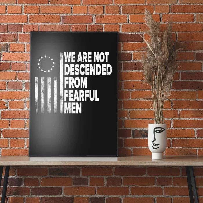 Betsy Ross Flag Usa We Are Not Descended From Fearful Man Poster