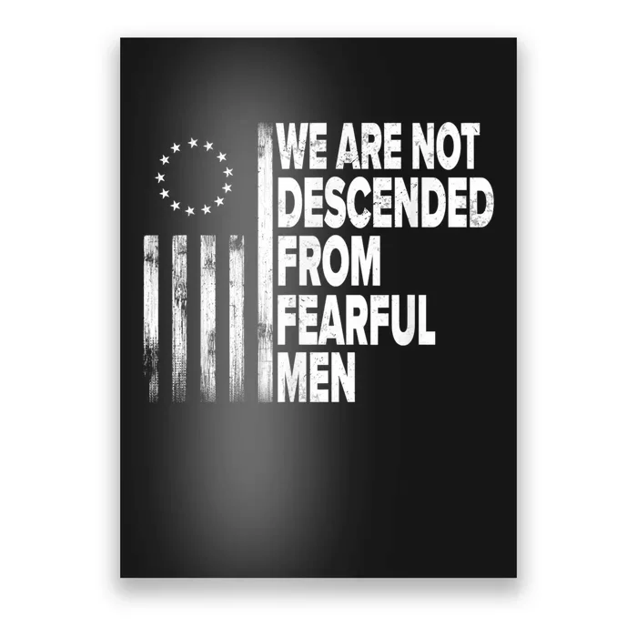 Betsy Ross Flag Usa We Are Not Descended From Fearful Man Poster