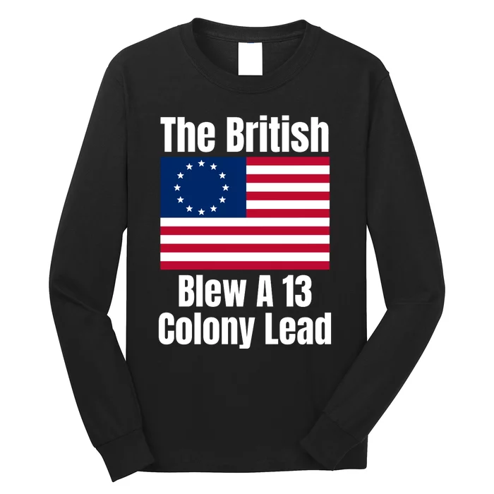 Betsy Ross Flag The British Blew A 13 Colony Lead Long Sleeve Shirt