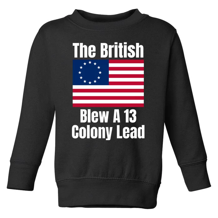 Betsy Ross Flag The British Blew A 13 Colony Lead Toddler Sweatshirt