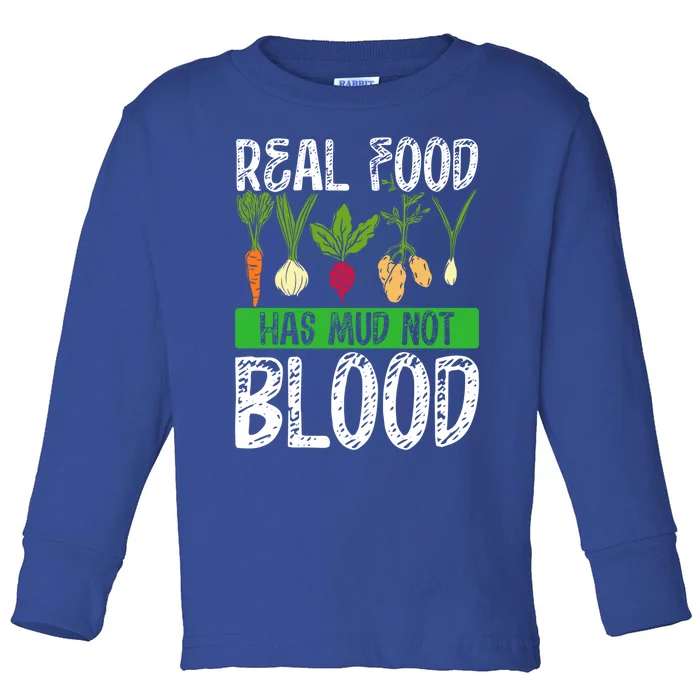 Backprint Real Food Has Mud Not Blood Veganism Gift Toddler Long Sleeve Shirt