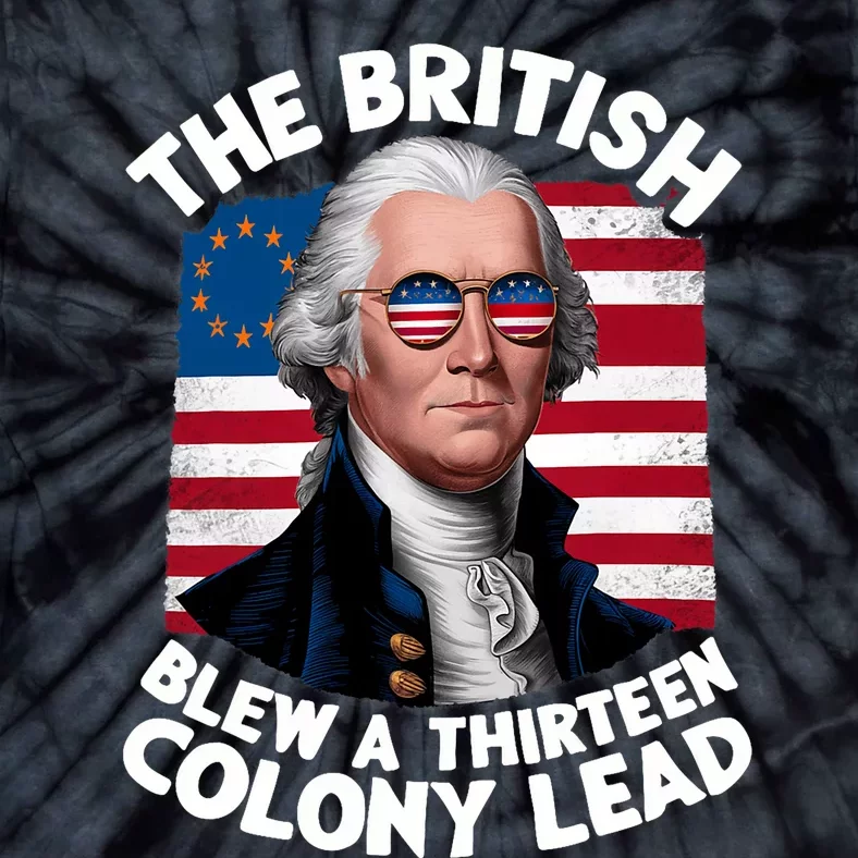 Betsy Ross Flag The British Blew A 13 Colony Lead Tie-Dye T-Shirt