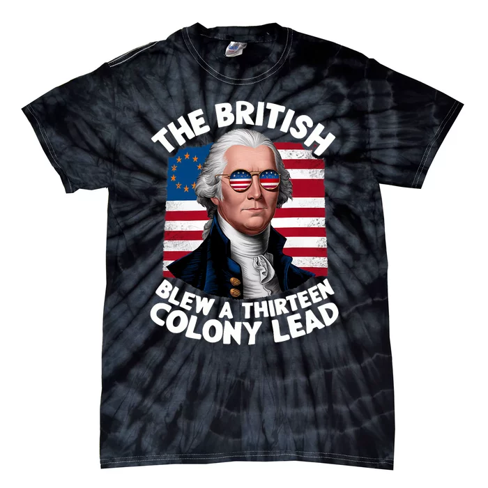 Betsy Ross Flag The British Blew A 13 Colony Lead Tie-Dye T-Shirt