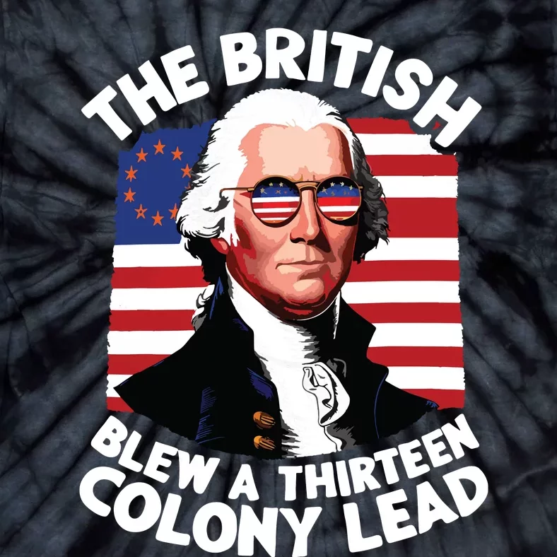 Betsy Ross Flag The British Blew A 13 Colony Lead Tie-Dye T-Shirt