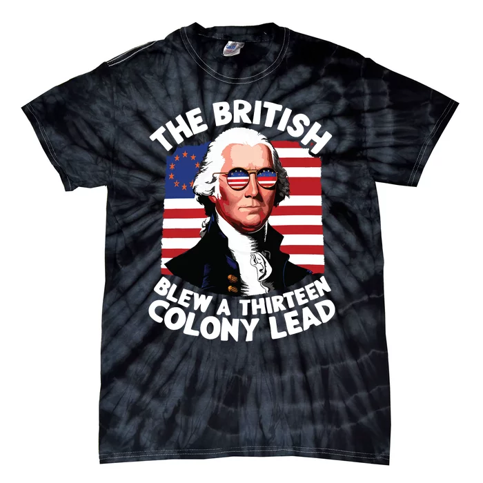 Betsy Ross Flag The British Blew A 13 Colony Lead Tie-Dye T-Shirt