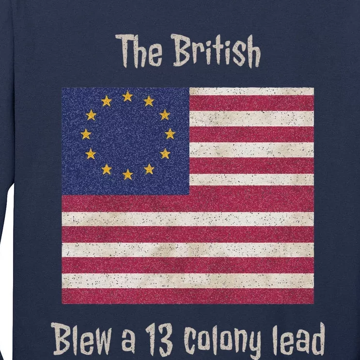 Betsy Ross Flag The British Blew A 13 Colony Lead Tall Long Sleeve T-Shirt