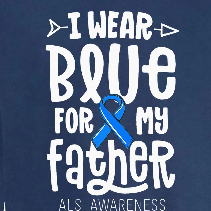 Blue Ribbon For Father Dad ALS Awareness Family Cure Garment-Dyed Sweatshirt