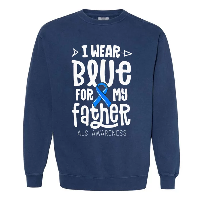 Blue Ribbon For Father Dad ALS Awareness Family Cure Garment-Dyed Sweatshirt