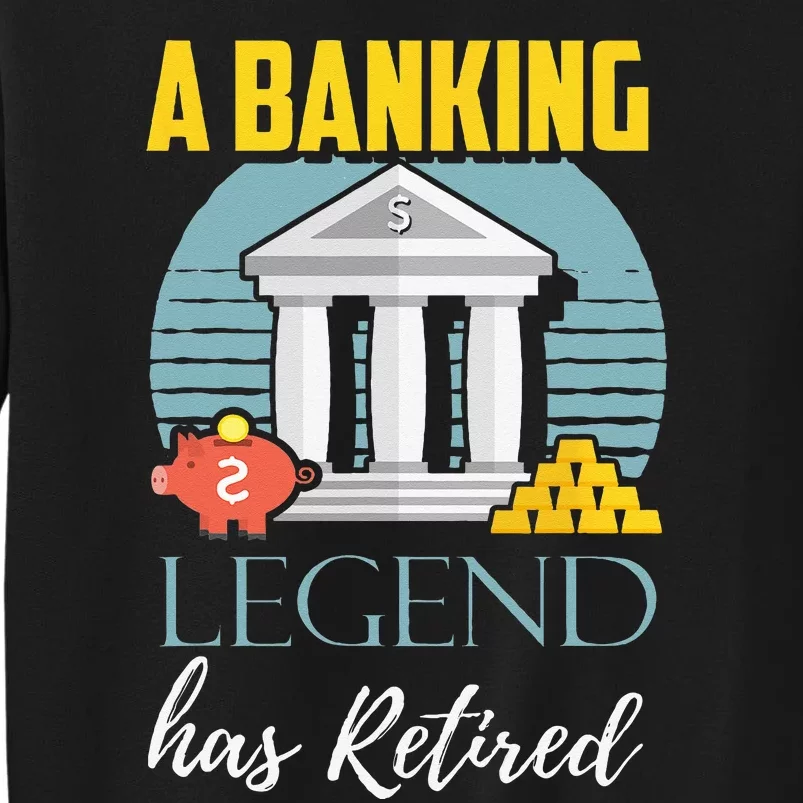 Banker Retirement Funny Retired Banker Gift Tall Sweatshirt