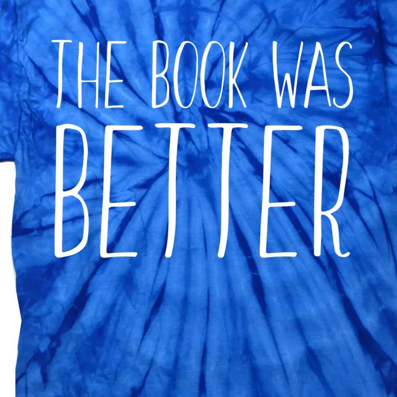 Book Reader Funny The Book Was Better Gift Tie-Dye T-Shirt