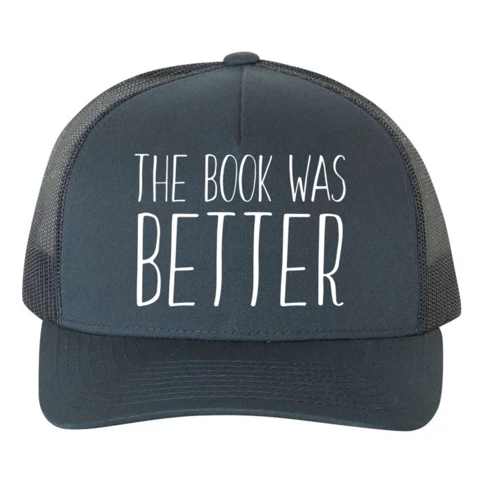 Book Reader Funny The Book Was Better Gift Yupoong Adult 5-Panel Trucker Hat