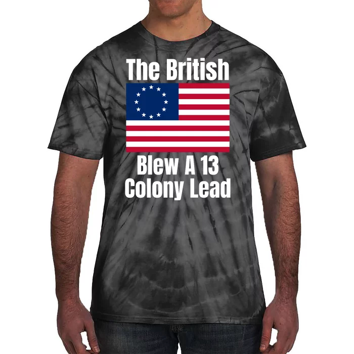 Betsy Ross Flag: The British Blew A 13 Colony Lead Tie-Dye T-Shirt