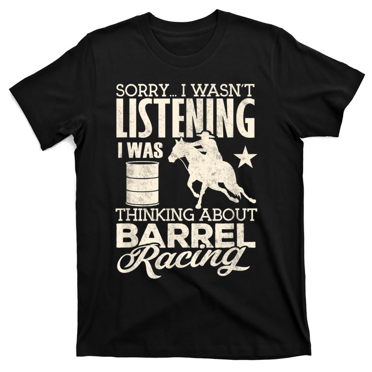 Barrel Racer Girl Wasn't Listening Barrel Racing Horse T-Shirt