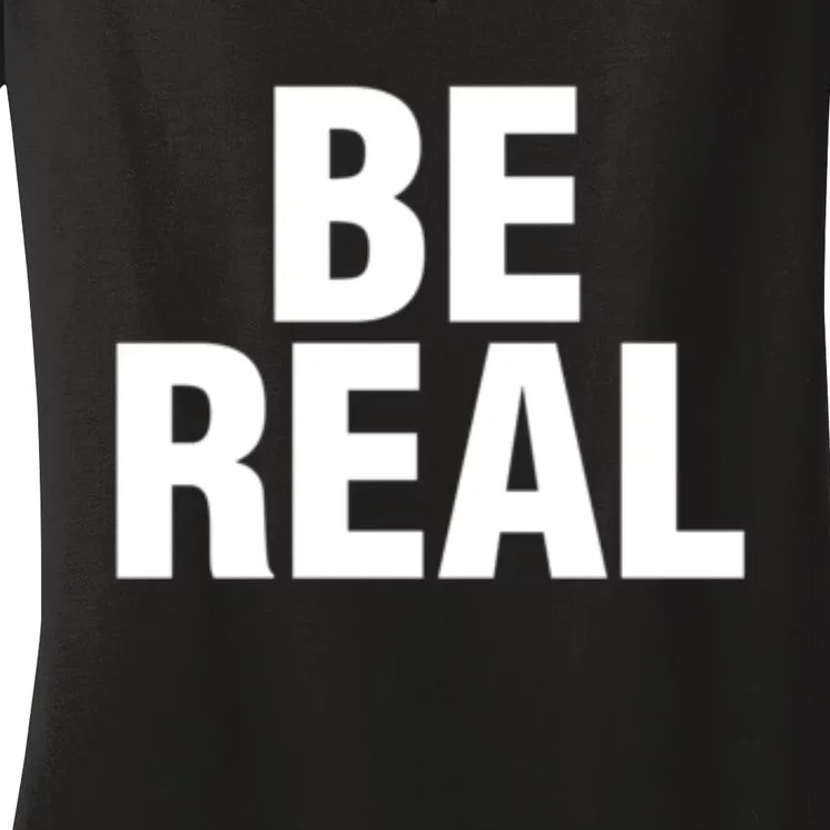 Be Real Gift Women's V-Neck T-Shirt