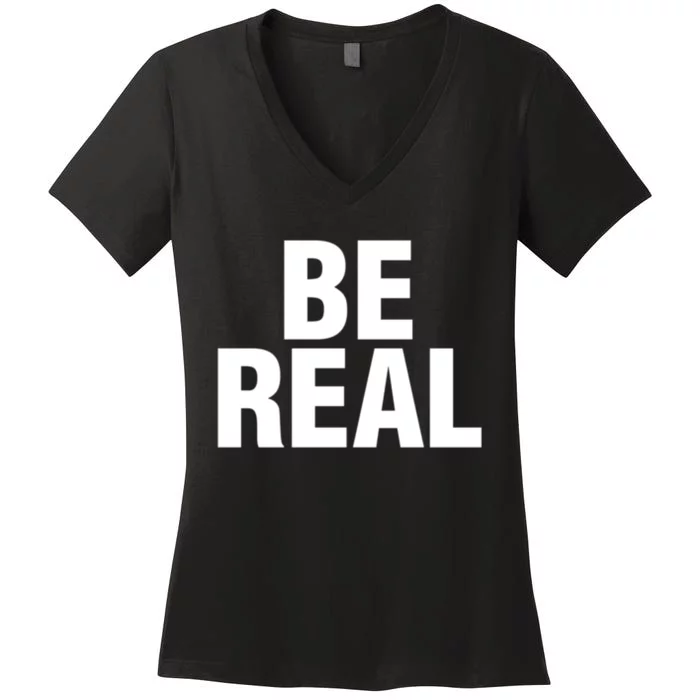 Be Real Gift Women's V-Neck T-Shirt