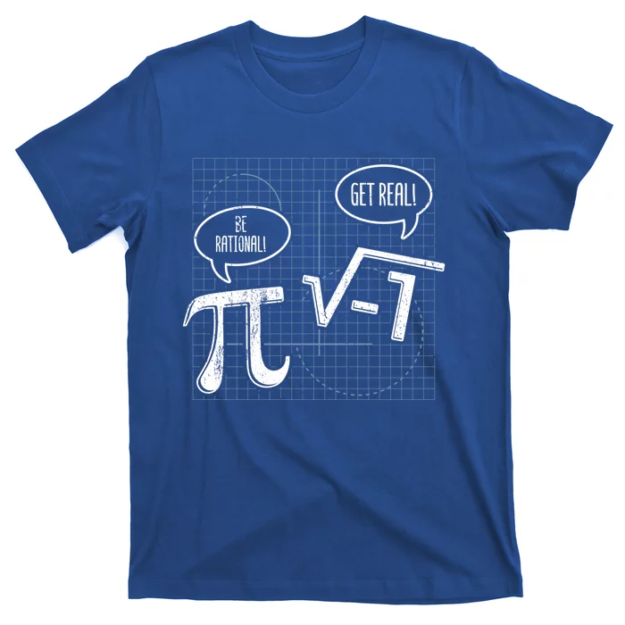 Be Rational Get Real Gift Math Pi Solving Gift T-Shirt