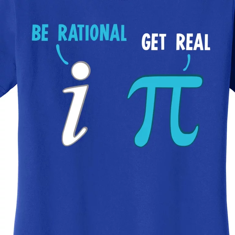 Be Rational Get Real Funny Math Joke Statistics Pun Gift Women's T-Shirt