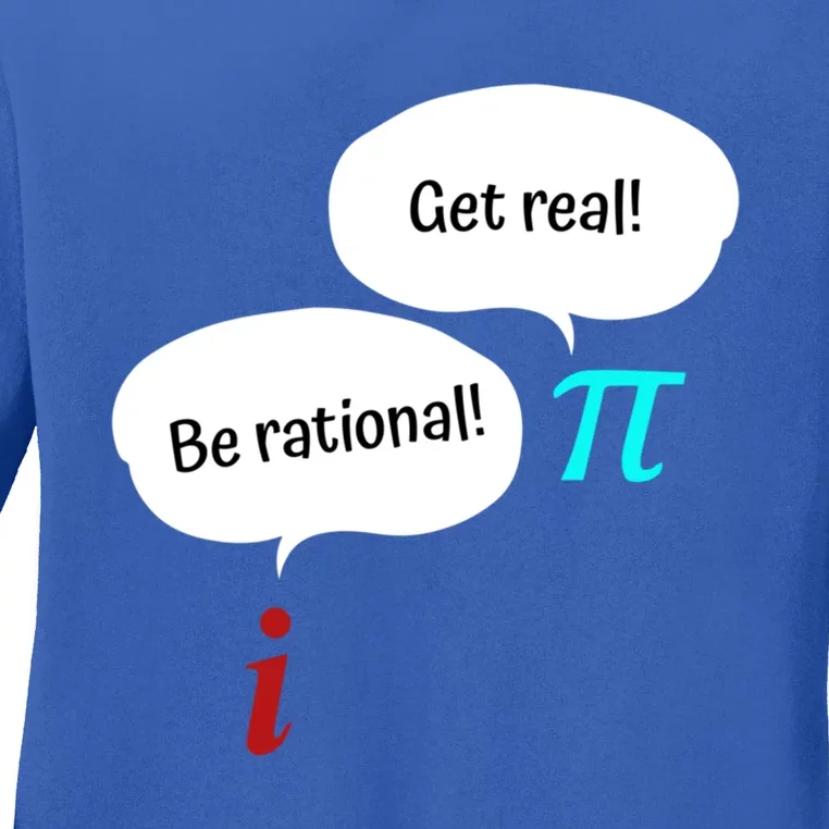 Be Rational Get Real Math Teacher Pi Mathematic Algebra Gift Ladies Long Sleeve Shirt